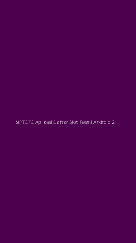 Tampilan Antarmuka Aplikasi Siptoto Aplikasi Daftar Slot Resmi Android - 2