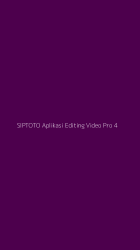 Tampilan Antarmuka Aplikasi Siptoto Aplikasi Editing Video Pro - 4