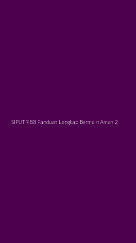 Tampilan Antarmuka Aplikasi Siputri88 Panduan Lengkap Bermain Aman - 2