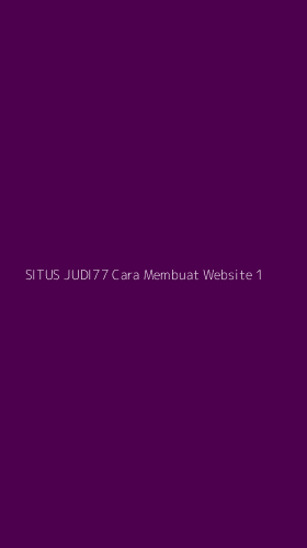 Tampilan Antarmuka Aplikasi Situs Judi77 Cara Membuat Website - 1