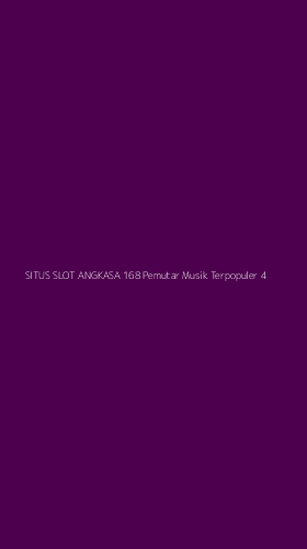 Tampilan Antarmuka Aplikasi Situs Slot Angkasa 168 Pemutar Musik Terpopuler - 4