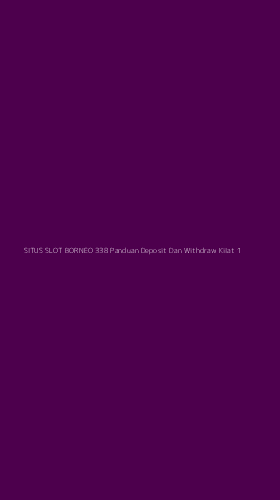 Tampilan Antarmuka Aplikasi Situs Slot Borneo 338 Panduan Deposit Dan Withdraw Kilat - 1