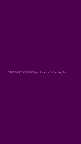 Tampilan Antarmuka Aplikasi Situs Slot Gacor 888 Agen Roulette Online Uang Asli - 1