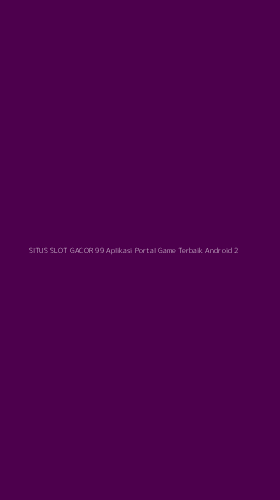Tampilan Antarmuka Aplikasi Situs Slot Gacor 99 Aplikasi Portal Game Terbaik Android - 2