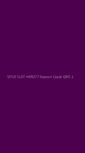 Tampilan Antarmuka Aplikasi Situs Slot Hero77 Deposit Cepat Qris - 2