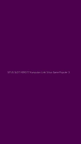 Tampilan Antarmuka Aplikasi Situs Slot Hero77 Kumpulan Link Situs Game Populer - 3