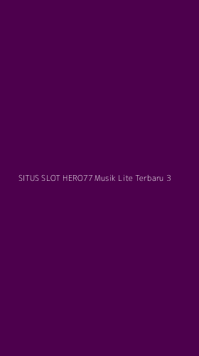 Tampilan Antarmuka Aplikasi Situs Slot Hero77 Musik Lite Terbaru - 3