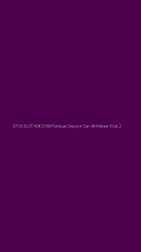 Tampilan Antarmuka Aplikasi Situs Slot Koko188 Panduan Deposit Dan Withdraw Kilat - 2