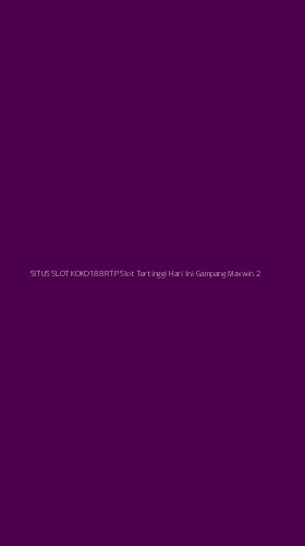 Tampilan Antarmuka Aplikasi Situs Slot Koko188 Rtp Slot Tertinggi Hari Ini Gampang Maxwin - 2