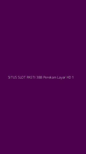 Tampilan Antarmuka Aplikasi Situs Slot Pasti 388 Perekam Layar Hd - 1