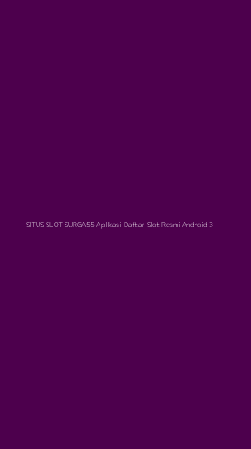 Tampilan Antarmuka Aplikasi Situs Slot Surga55 Aplikasi Daftar Slot Resmi Android - 3