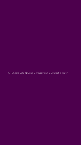 Tampilan Antarmuka Aplikasi Situs388 Login Situs Dengan Fitur Live Chat Cepat - 1