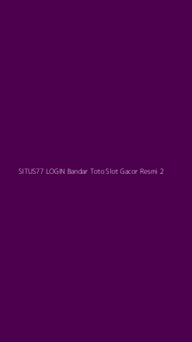 Tampilan Antarmuka Aplikasi Situs77 Login Bandar Toto Slot Gacor Resmi - 2