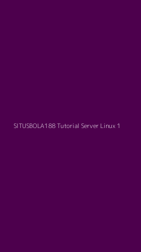 Tampilan Antarmuka Aplikasi Situsbola188 Tutorial Server Linux - 1