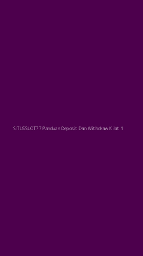 Tampilan Antarmuka Aplikasi Situsslot77 Panduan Deposit Dan Withdraw Kilat - 1