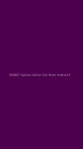 Tampilan Antarmuka Aplikasi Skmbet Aplikasi Daftar Slot Resmi Android - 4