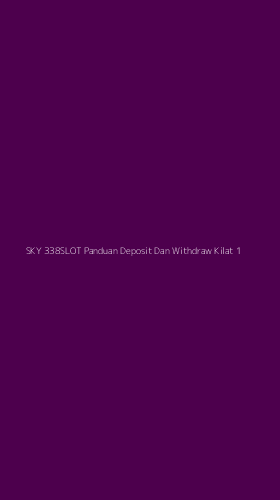 Tampilan Antarmuka Aplikasi Sky 338slot Panduan Deposit Dan Withdraw Kilat - 1
