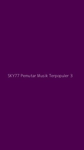 Tampilan Antarmuka Aplikasi Sky77 Pemutar Musik Terpopuler - 3