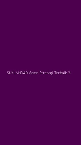 Tampilan Antarmuka Aplikasi Skyland4d Game Strategi Terbaik - 3