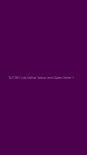 Tampilan Antarmuka Aplikasi Slit367 Link Daftar Semua Jenis Game Online - 1