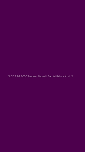 Tampilan Antarmuka Aplikasi Slot 1 99 2020 Panduan Deposit Dan Withdraw Kilat - 2