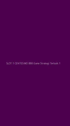 Tampilan Antarmuka Aplikasi Slot 1 Centesimo 888 Game Strategi Terbaik - 1