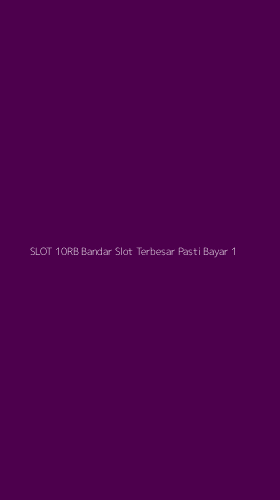 Tampilan Antarmuka Aplikasi Slot 10rb Bandar Slot Terbesar Pasti Bayar - 1