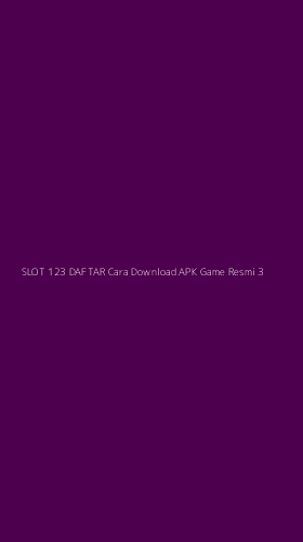 Tampilan Antarmuka Aplikasi Slot 123 Daftar Cara Download Apk Game Resmi - 3