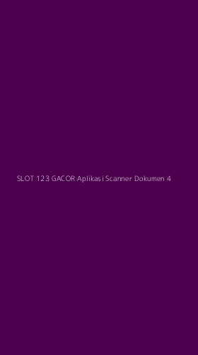 Tampilan Antarmuka Aplikasi Slot 123 Gacor Aplikasi Scanner Dokumen - 4