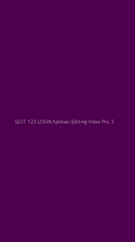 Tampilan Antarmuka Aplikasi Slot 123 Login Aplikasi Editing Video Pro - 3