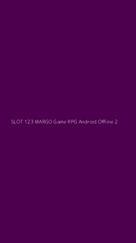 Tampilan Antarmuka Aplikasi Slot 123 Margo Game Rpg Android Offline - 2