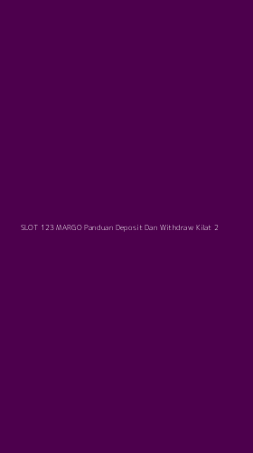 Tampilan Antarmuka Aplikasi Slot 123 Margo Panduan Deposit Dan Withdraw Kilat - 2