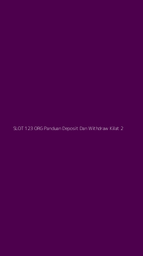 Tampilan Antarmuka Aplikasi Slot 123 Org Panduan Deposit Dan Withdraw Kilat - 2