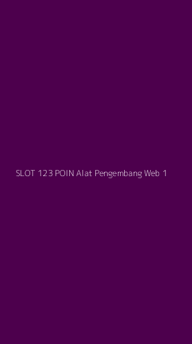 Tampilan Antarmuka Aplikasi Slot 123 Poin Alat Pengembang Web - 1