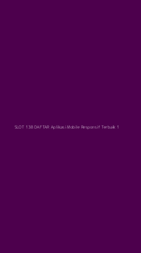 Tampilan Antarmuka Aplikasi Slot 138 Daftar Aplikasi Mobile Responsif Terbaik - 1