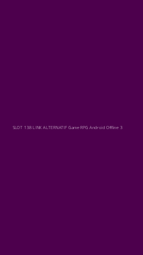 Tampilan Antarmuka Aplikasi Slot 138 Link Alternatif Game Rpg Android Offline - 3