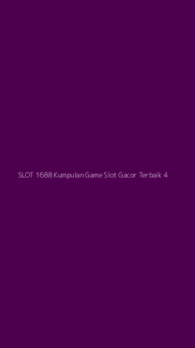 Tampilan Antarmuka Aplikasi Slot 1688 Kumpulan Game Slot Gacor Terbaik - 4