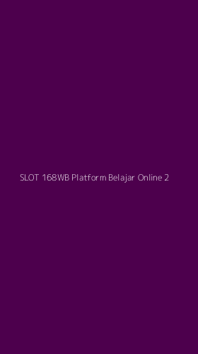 Tampilan Antarmuka Aplikasi Slot 168wb Platform Belajar Online - 2