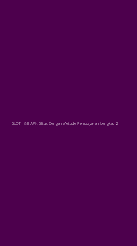 Tampilan Antarmuka Aplikasi Slot 188 Apk Situs Dengan Metode Pembayaran Lengkap - 2