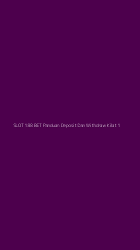 Tampilan Antarmuka Aplikasi Slot 188 Bet Panduan Deposit Dan Withdraw Kilat - 1
