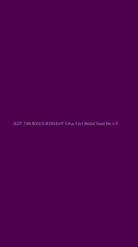 Tampilan Antarmuka Aplikasi Slot 188 Bonus Midnight Situs Slot Modal Awal Kecil - 3