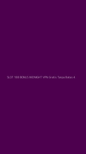 Tampilan Antarmuka Aplikasi Slot 188 Bonus Midnight Vpn Gratis Tanpa Batas - 4