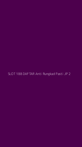 Tampilan Antarmuka Aplikasi Slot 188 Daftar Anti Rungkad Pasti Jp - 2