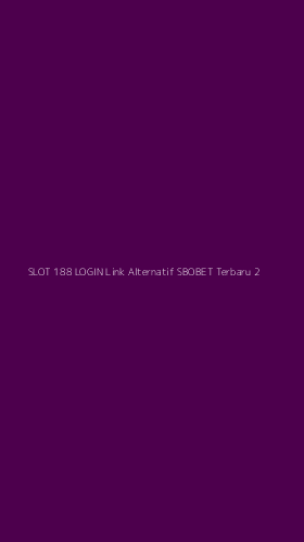Tampilan Antarmuka Aplikasi Slot 188 Login Link Alternatif Sbobet Terbaru - 2