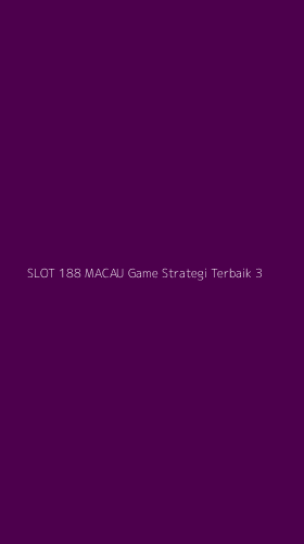 Tampilan Antarmuka Aplikasi Slot 188 Macau Game Strategi Terbaik - 3