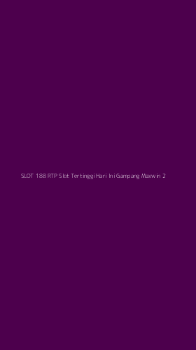 Tampilan Antarmuka Aplikasi Slot 188 Rtp Slot Tertinggi Hari Ini Gampang Maxwin - 2