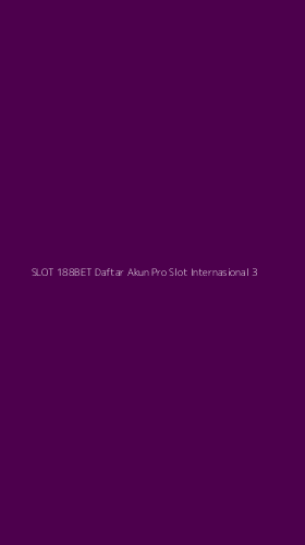 Tampilan Antarmuka Aplikasi Slot 188bet Daftar Akun Pro Slot Internasional - 3