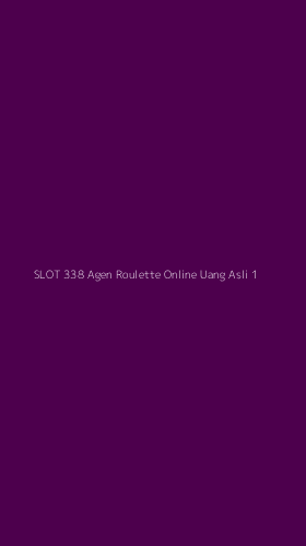 Tampilan Antarmuka Aplikasi Slot 338 Agen Roulette Online Uang Asli - 1