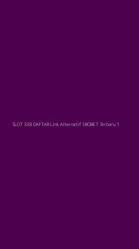 Tampilan Antarmuka Aplikasi Slot 338 Daftar Link Alternatif Sbobet Terbaru - 1