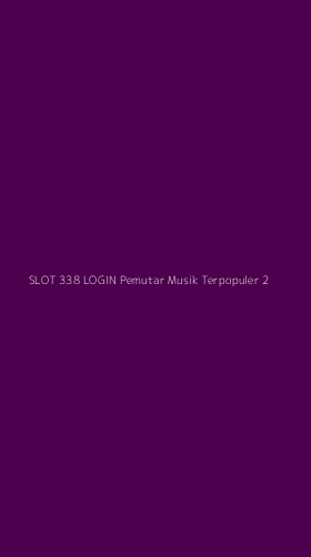 Tampilan Antarmuka Aplikasi Slot 338 Login Pemutar Musik Terpopuler - 2